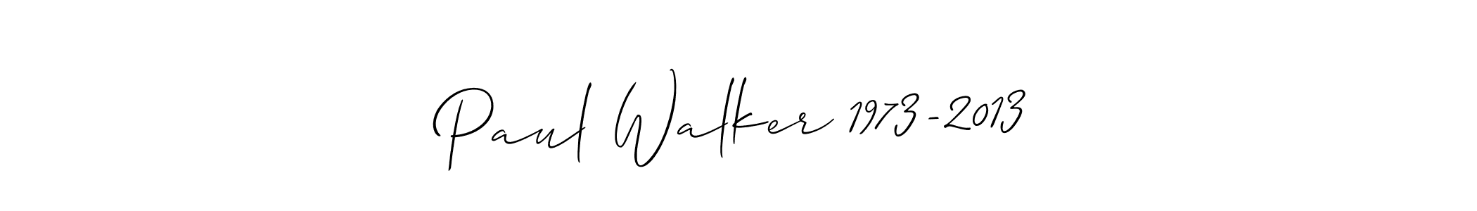 if you are searching for the best signature style for your name Paul Walker 1973-2013. so please give up your signature search. here we have designed multiple signature styles  using Allison_Script. Paul Walker 1973-2013 signature style 2 images and pictures png