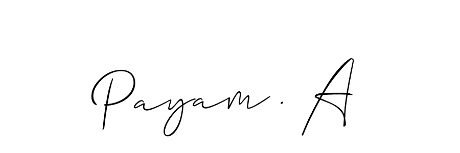 It looks lik you need a new signature style for name Payam . A. Design unique handwritten (Allison_Script) signature with our free signature maker in just a few clicks. Payam . A signature style 2 images and pictures png