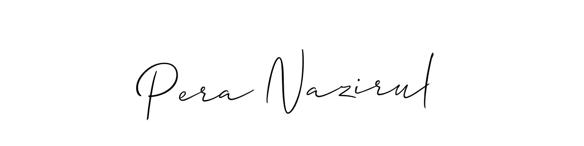 Make a beautiful signature design for name Pera Nazirul. With this signature (Allison_Script) style, you can create a handwritten signature for free. Pera Nazirul signature style 2 images and pictures png