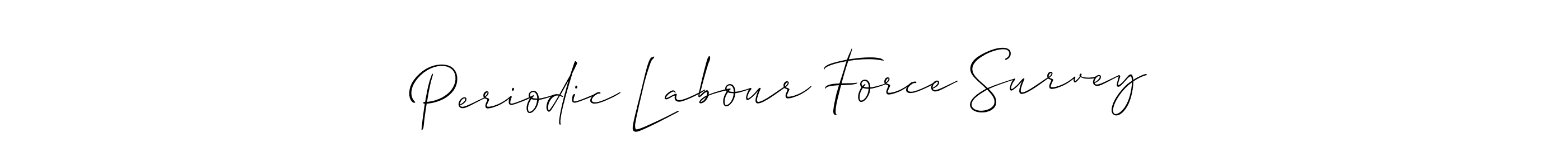 Periodic Labour Force Survey stylish signature style. Best Handwritten Sign (Allison_Script) for my name. Handwritten Signature Collection Ideas for my name Periodic Labour Force Survey. Periodic Labour Force Survey signature style 2 images and pictures png