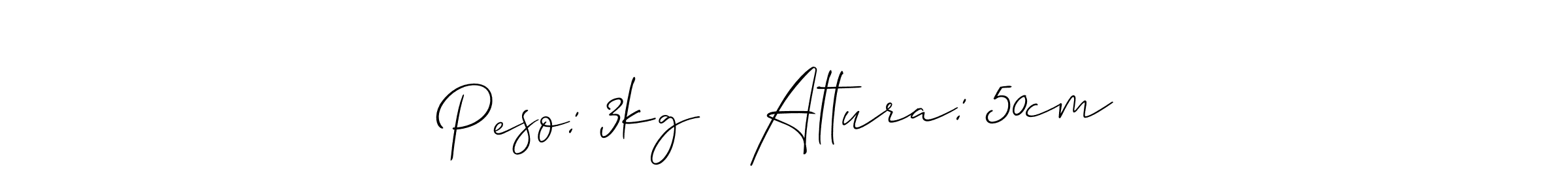 Similarly Allison_Script is the best handwritten signature design. Signature creator online .You can use it as an online autograph creator for name Peso: 3kg   Altura: 50cm. Peso: 3kg   Altura: 50cm signature style 2 images and pictures png