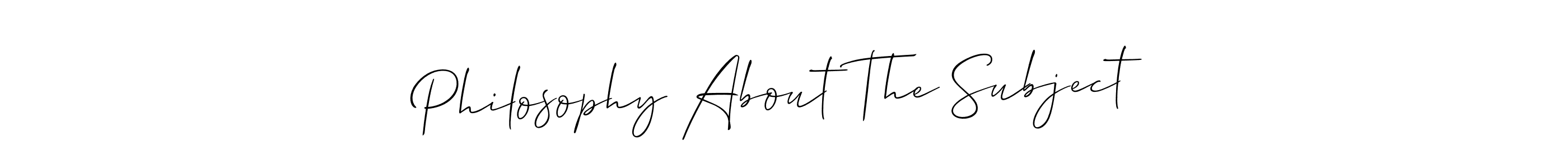 It looks lik you need a new signature style for name Philosophy About The Subject. Design unique handwritten (Allison_Script) signature with our free signature maker in just a few clicks. Philosophy About The Subject signature style 2 images and pictures png