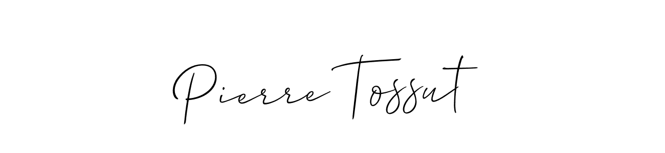 Make a short Pierre Tossut signature style. Manage your documents anywhere anytime using Allison_Script. Create and add eSignatures, submit forms, share and send files easily. Pierre Tossut signature style 2 images and pictures png