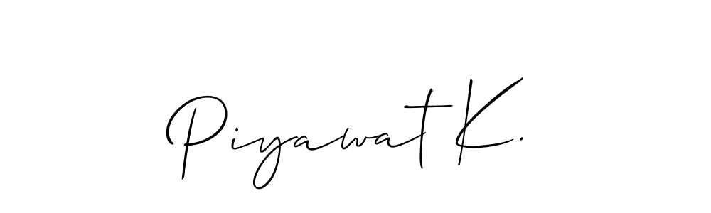 Also we have Piyawat K. name is the best signature style. Create professional handwritten signature collection using Allison_Script autograph style. Piyawat K. signature style 2 images and pictures png