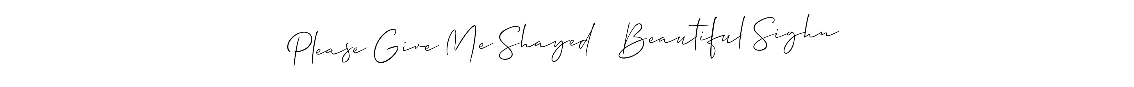 Make a beautiful signature design for name Please Give Me Shayed   Beautiful Sighn. With this signature (Allison_Script) style, you can create a handwritten signature for free. Please Give Me Shayed   Beautiful Sighn signature style 2 images and pictures png