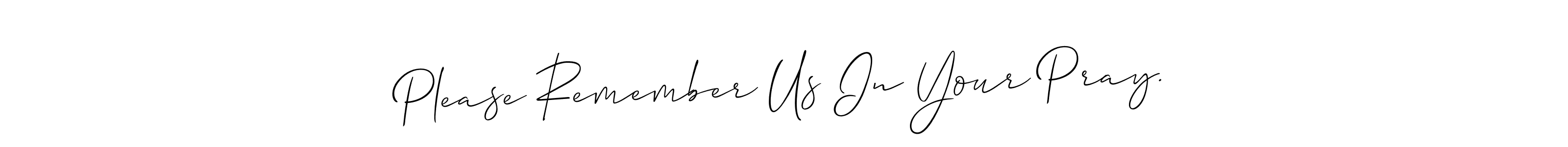 How to make Please Remember Us In Your Pray. signature? Allison_Script is a professional autograph style. Create handwritten signature for Please Remember Us In Your Pray. name. Please Remember Us In Your Pray. signature style 2 images and pictures png