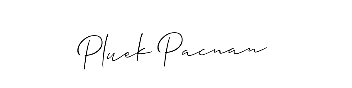 Create a beautiful signature design for name Pluek Pacnan. With this signature (Allison_Script) fonts, you can make a handwritten signature for free. Pluek Pacnan signature style 2 images and pictures png