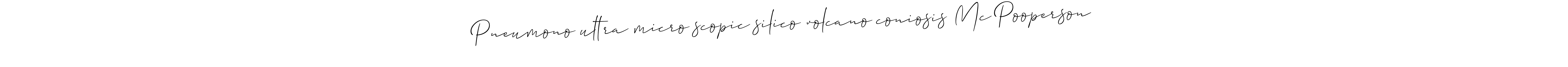 Also You can easily find your signature by using the search form. We will create Pneumono­ultra­micro­scopic­silico­volcano­coniosis Mc Pooperson name handwritten signature images for you free of cost using Allison_Script sign style. Pneumono­ultra­micro­scopic­silico­volcano­coniosis Mc Pooperson signature style 2 images and pictures png