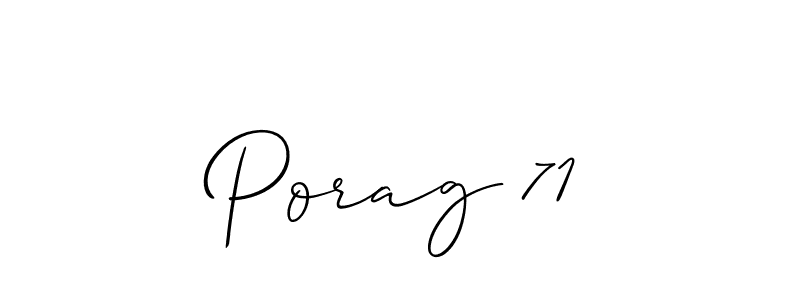 Design your own signature with our free online signature maker. With this signature software, you can create a handwritten (Allison_Script) signature for name Porag 71. Porag 71 signature style 2 images and pictures png