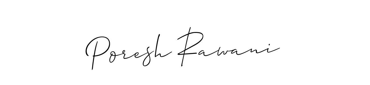 Make a short Poresh Rawani signature style. Manage your documents anywhere anytime using Allison_Script. Create and add eSignatures, submit forms, share and send files easily. Poresh Rawani signature style 2 images and pictures png