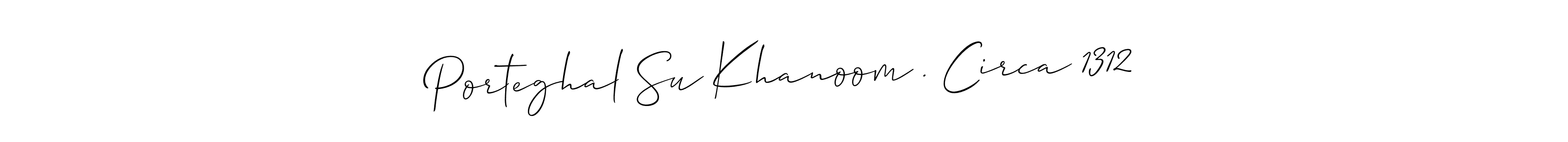 Here are the top 10 professional signature styles for the name Porteghal Su Khanoom . Circa 1312. These are the best autograph styles you can use for your name. Porteghal Su Khanoom . Circa 1312 signature style 2 images and pictures png