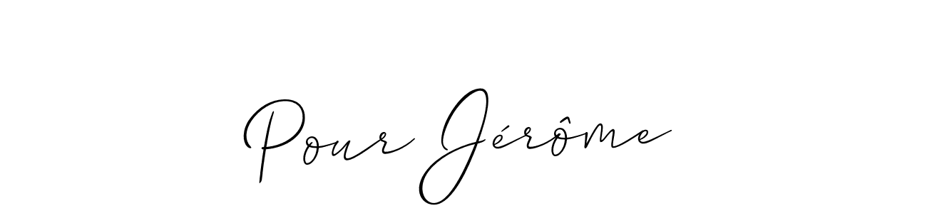 The best way (Allison_Script) to make a short signature is to pick only two or three words in your name. The name Pour Jérôme include a total of six letters. For converting this name. Pour Jérôme signature style 2 images and pictures png