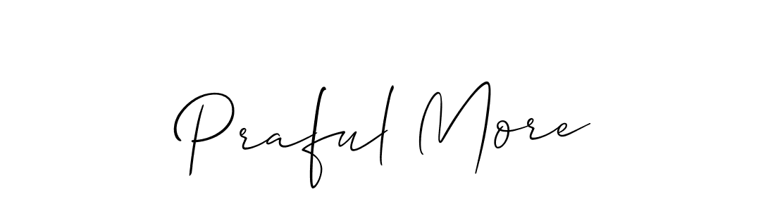 Design your own signature with our free online signature maker. With this signature software, you can create a handwritten (Allison_Script) signature for name Praful More. Praful More signature style 2 images and pictures png
