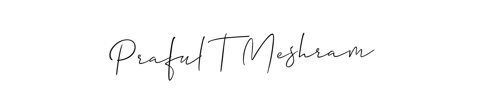 How to make Praful T Meshram signature? Allison_Script is a professional autograph style. Create handwritten signature for Praful T Meshram name. Praful T Meshram signature style 2 images and pictures png