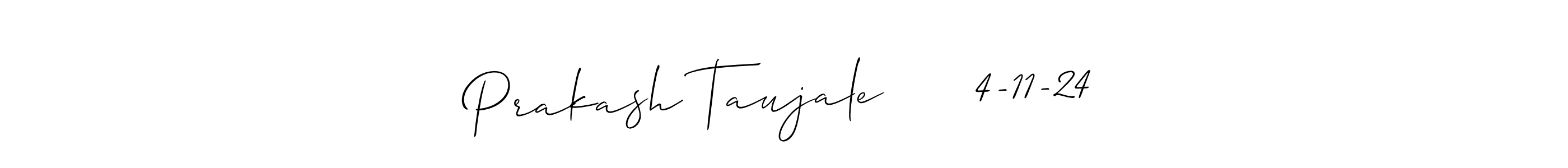 Check out images of Autograph of Prakash Taujale      4-11-24 name. Actor Prakash Taujale      4-11-24 Signature Style. Allison_Script is a professional sign style online. Prakash Taujale      4-11-24 signature style 2 images and pictures png