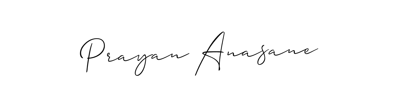 Make a short Prayan Anasane signature style. Manage your documents anywhere anytime using Allison_Script. Create and add eSignatures, submit forms, share and send files easily. Prayan Anasane signature style 2 images and pictures png