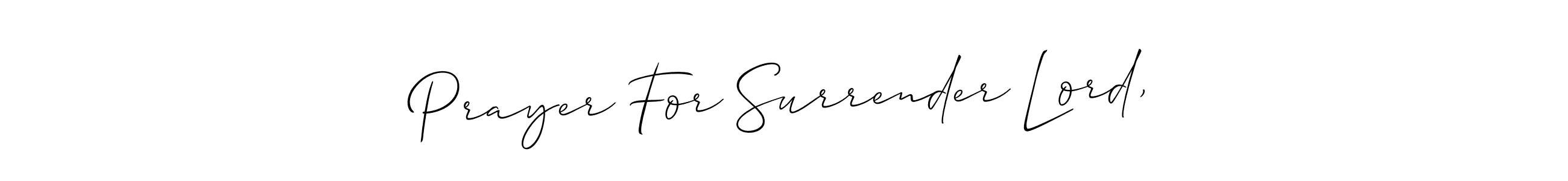 You can use this online signature creator to create a handwritten signature for the name Prayer For Surrender Lord,. This is the best online autograph maker. Prayer For Surrender Lord, signature style 2 images and pictures png