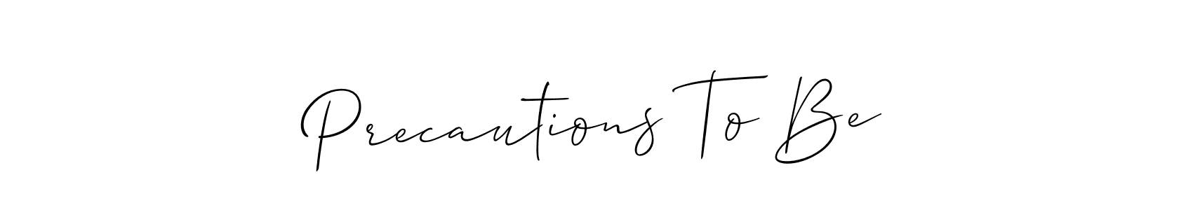 Precautions To Be stylish signature style. Best Handwritten Sign (Allison_Script) for my name. Handwritten Signature Collection Ideas for my name Precautions To Be. Precautions To Be signature style 2 images and pictures png