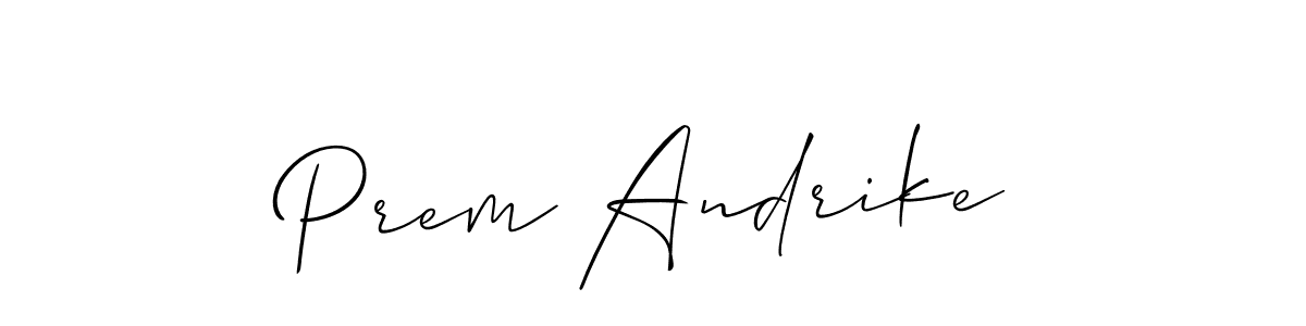 Make a beautiful signature design for name Prem Andrike. With this signature (Allison_Script) style, you can create a handwritten signature for free. Prem Andrike signature style 2 images and pictures png