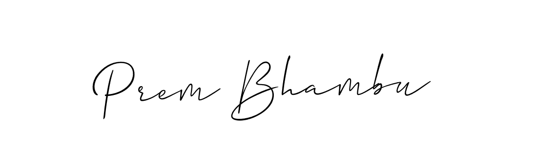It looks lik you need a new signature style for name Prem Bhambu. Design unique handwritten (Allison_Script) signature with our free signature maker in just a few clicks. Prem Bhambu signature style 2 images and pictures png