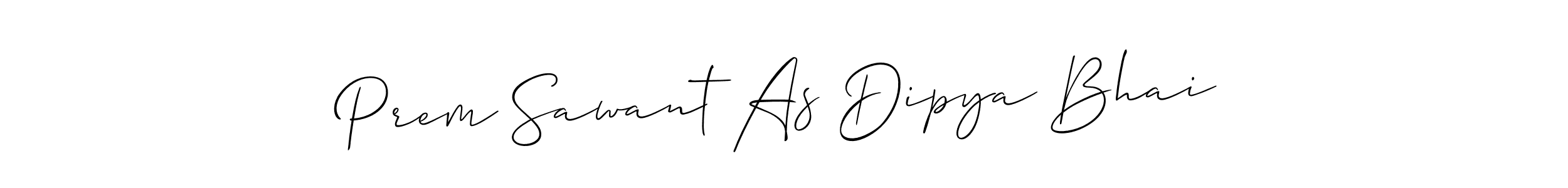It looks lik you need a new signature style for name Prem Sawant As Dipya Bhai. Design unique handwritten (Allison_Script) signature with our free signature maker in just a few clicks. Prem Sawant As Dipya Bhai signature style 2 images and pictures png