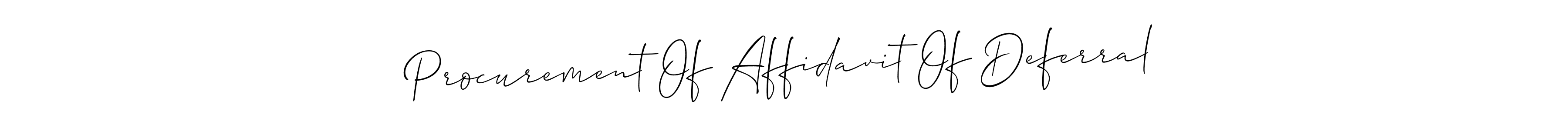 How to Draw Procurement Of Affidavit Of Deferral signature style? Allison_Script is a latest design signature styles for name Procurement Of Affidavit Of Deferral. Procurement Of Affidavit Of Deferral signature style 2 images and pictures png