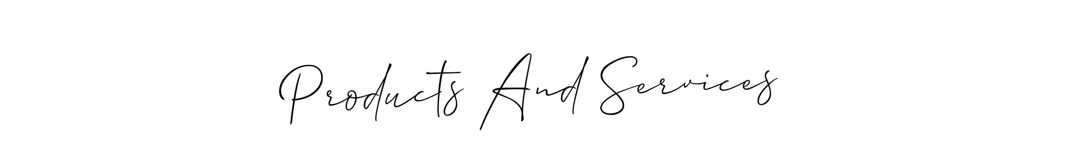 Products And Services stylish signature style. Best Handwritten Sign (Allison_Script) for my name. Handwritten Signature Collection Ideas for my name Products And Services. Products And Services signature style 2 images and pictures png