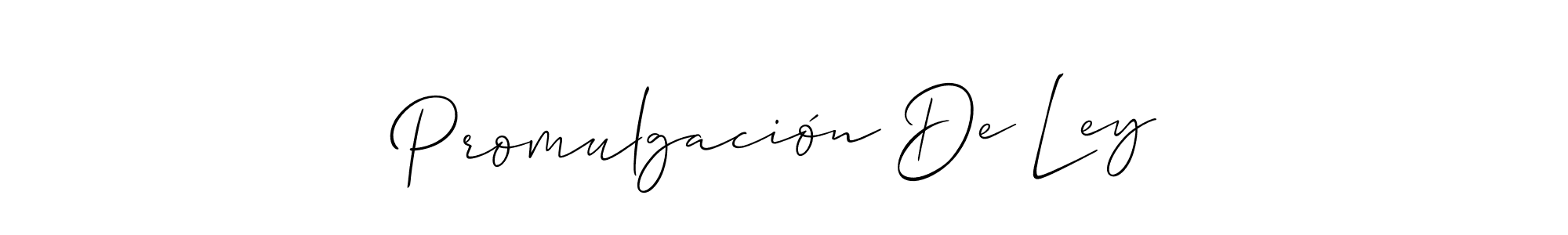 Check out images of Autograph of Promulgación De Ley name. Actor Promulgación De Ley Signature Style. Allison_Script is a professional sign style online. Promulgación De Ley signature style 2 images and pictures png