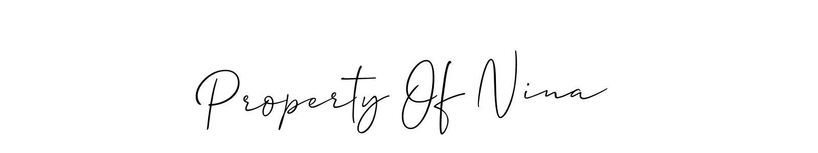 Property Of Nina stylish signature style. Best Handwritten Sign (Allison_Script) for my name. Handwritten Signature Collection Ideas for my name Property Of Nina. Property Of Nina signature style 2 images and pictures png