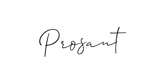 You should practise on your own different ways (Allison_Script) to write your name (Prosant) in signature. don't let someone else do it for you. Prosant signature style 2 images and pictures png