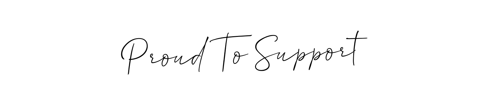 Also we have Proud To Support name is the best signature style. Create professional handwritten signature collection using Allison_Script autograph style. Proud To Support signature style 2 images and pictures png