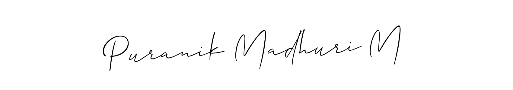 You should practise on your own different ways (Allison_Script) to write your name (Puranik Madhuri M) in signature. don't let someone else do it for you. Puranik Madhuri M signature style 2 images and pictures png