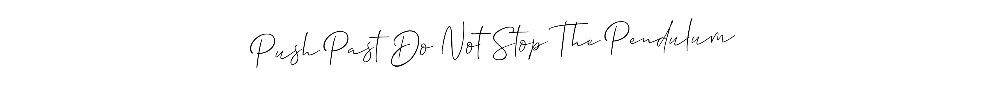 Best and Professional Signature Style for Push Past Do Not Stop The Pendulum. Allison_Script Best Signature Style Collection. Push Past Do Not Stop The Pendulum signature style 2 images and pictures png