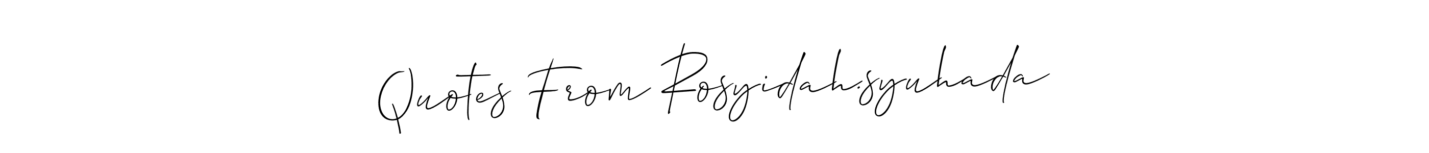 Here are the top 10 professional signature styles for the name Quotes From Rosyidah.syuhada. These are the best autograph styles you can use for your name. Quotes From Rosyidah.syuhada signature style 2 images and pictures png