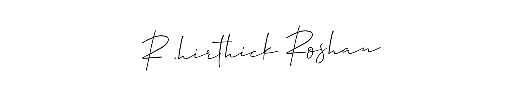 It looks lik you need a new signature style for name R .hirthick Roshan. Design unique handwritten (Allison_Script) signature with our free signature maker in just a few clicks. R .hirthick Roshan signature style 2 images and pictures png