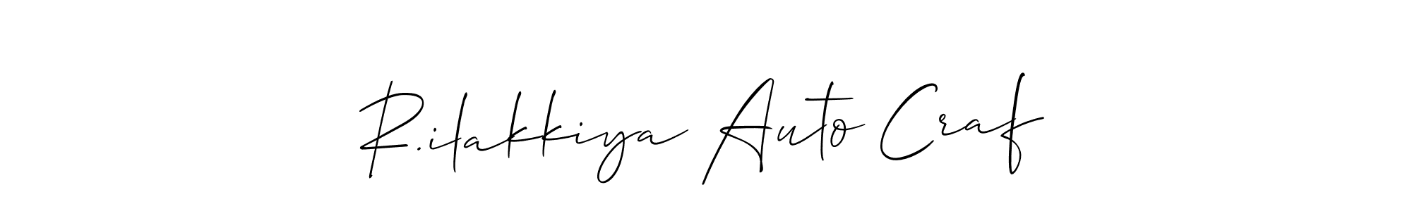 Make a beautiful signature design for name R.ilakkiya Auto Craf. With this signature (Allison_Script) style, you can create a handwritten signature for free. R.ilakkiya Auto Craf signature style 2 images and pictures png