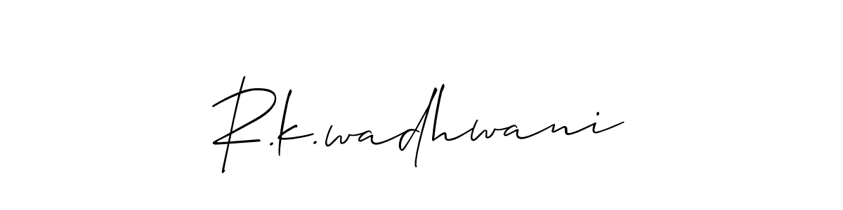 How to make R.k.wadhwani name signature. Use Allison_Script style for creating short signs online. This is the latest handwritten sign. R.k.wadhwani signature style 2 images and pictures png