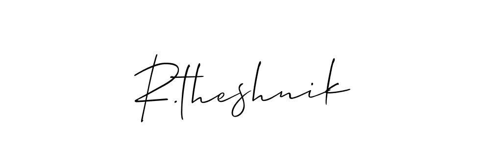 Design your own signature with our free online signature maker. With this signature software, you can create a handwritten (Allison_Script) signature for name R.theshnik. R.theshnik signature style 2 images and pictures png
