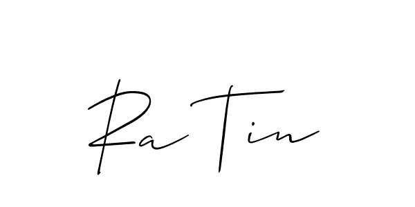 You should practise on your own different ways (Allison_Script) to write your name (Ra Tin) in signature. don't let someone else do it for you. Ra Tin signature style 2 images and pictures png