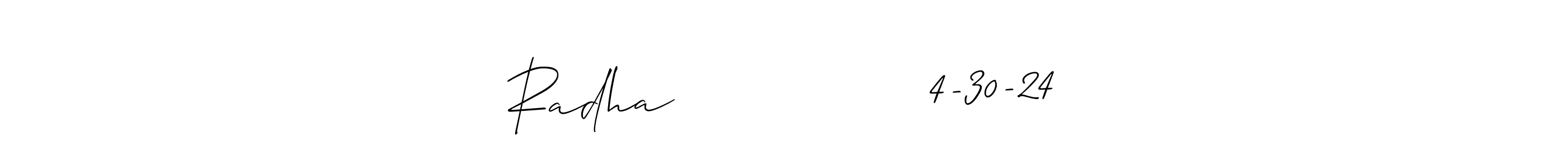 Make a beautiful signature design for name Radha                4-30-24. With this signature (Allison_Script) style, you can create a handwritten signature for free. Radha                4-30-24 signature style 2 images and pictures png