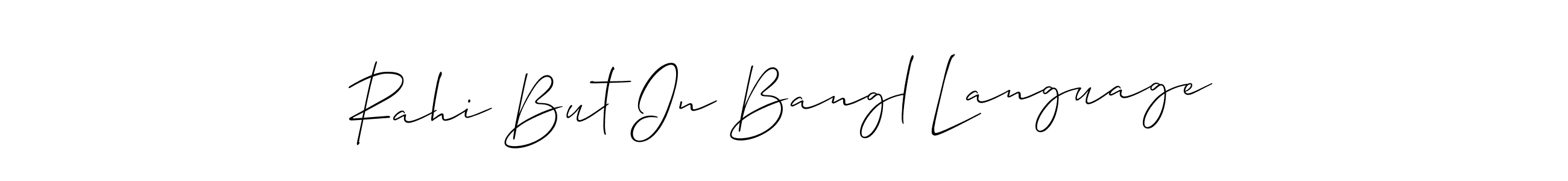 Make a beautiful signature design for name Rahi But In Bangl Language. With this signature (Allison_Script) style, you can create a handwritten signature for free. Rahi But In Bangl Language signature style 2 images and pictures png