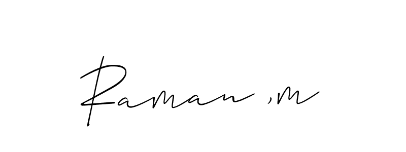 Use a signature maker to create a handwritten signature online. With this signature software, you can design (Allison_Script) your own signature for name Raman ,m. Raman ,m signature style 2 images and pictures png