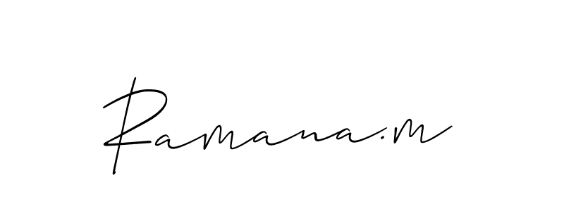 Design your own signature with our free online signature maker. With this signature software, you can create a handwritten (Allison_Script) signature for name Ramana.m. Ramana.m signature style 2 images and pictures png