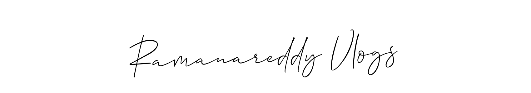 Create a beautiful signature design for name Ramanareddy Vlogs. With this signature (Allison_Script) fonts, you can make a handwritten signature for free. Ramanareddy Vlogs signature style 2 images and pictures png