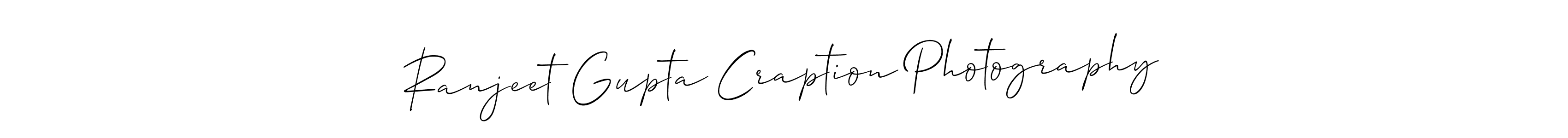 Make a beautiful signature design for name Ranjeet Gupta Craption Photography. Use this online signature maker to create a handwritten signature for free. Ranjeet Gupta Craption Photography signature style 2 images and pictures png