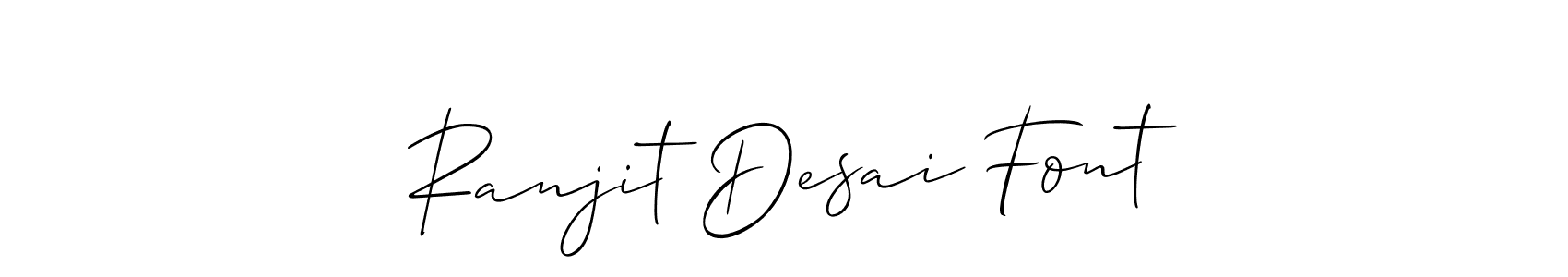 Design your own signature with our free online signature maker. With this signature software, you can create a handwritten (Allison_Script) signature for name Ranjit Desai Font. Ranjit Desai Font signature style 2 images and pictures png