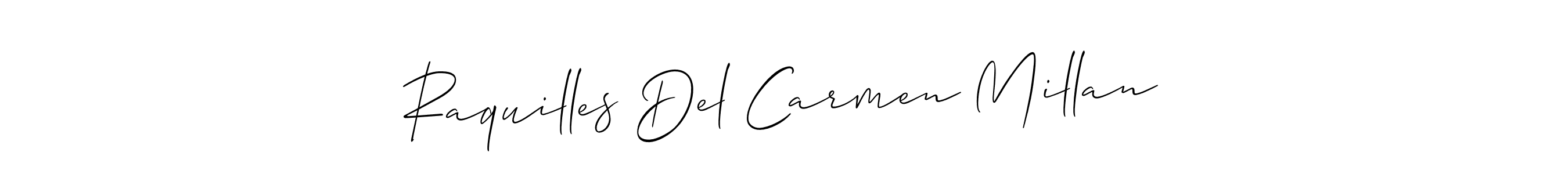 How to make Raquilles Del Carmen Millan signature? Allison_Script is a professional autograph style. Create handwritten signature for Raquilles Del Carmen Millan name. Raquilles Del Carmen Millan signature style 2 images and pictures png