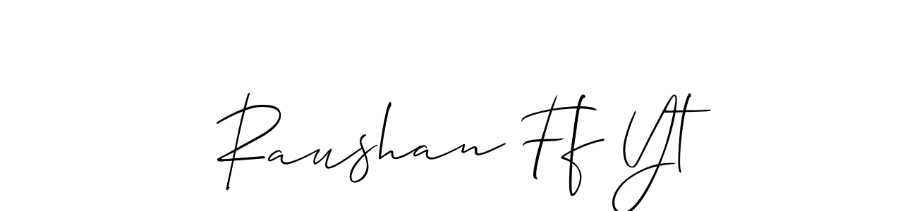 Make a beautiful signature design for name Raushan Ff Yt. Use this online signature maker to create a handwritten signature for free. Raushan Ff Yt signature style 2 images and pictures png