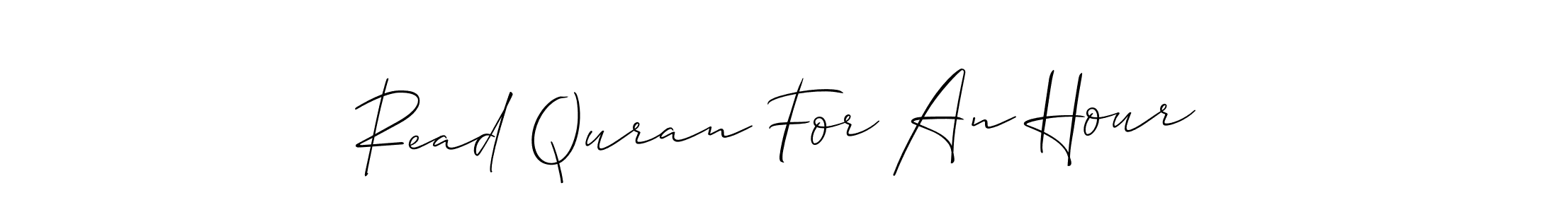 It looks lik you need a new signature style for name Read Quran For An Hour. Design unique handwritten (Allison_Script) signature with our free signature maker in just a few clicks. Read Quran For An Hour signature style 2 images and pictures png