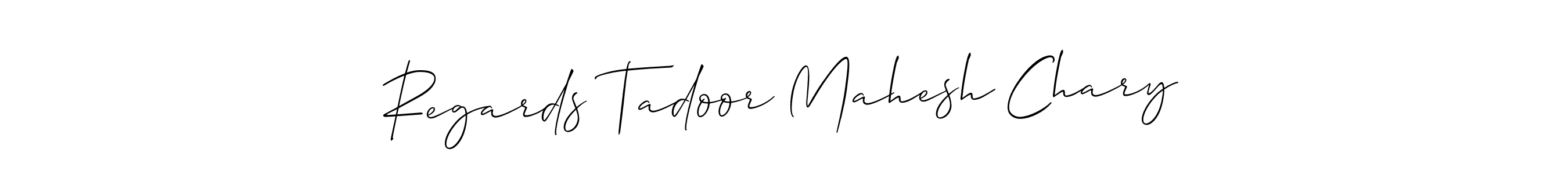 Design your own signature with our free online signature maker. With this signature software, you can create a handwritten (Allison_Script) signature for name Regards Tadoor Mahesh Chary. Regards Tadoor Mahesh Chary signature style 2 images and pictures png